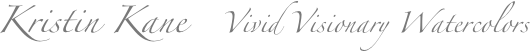 Kristin Kane   Vivid Visionary Watercolors